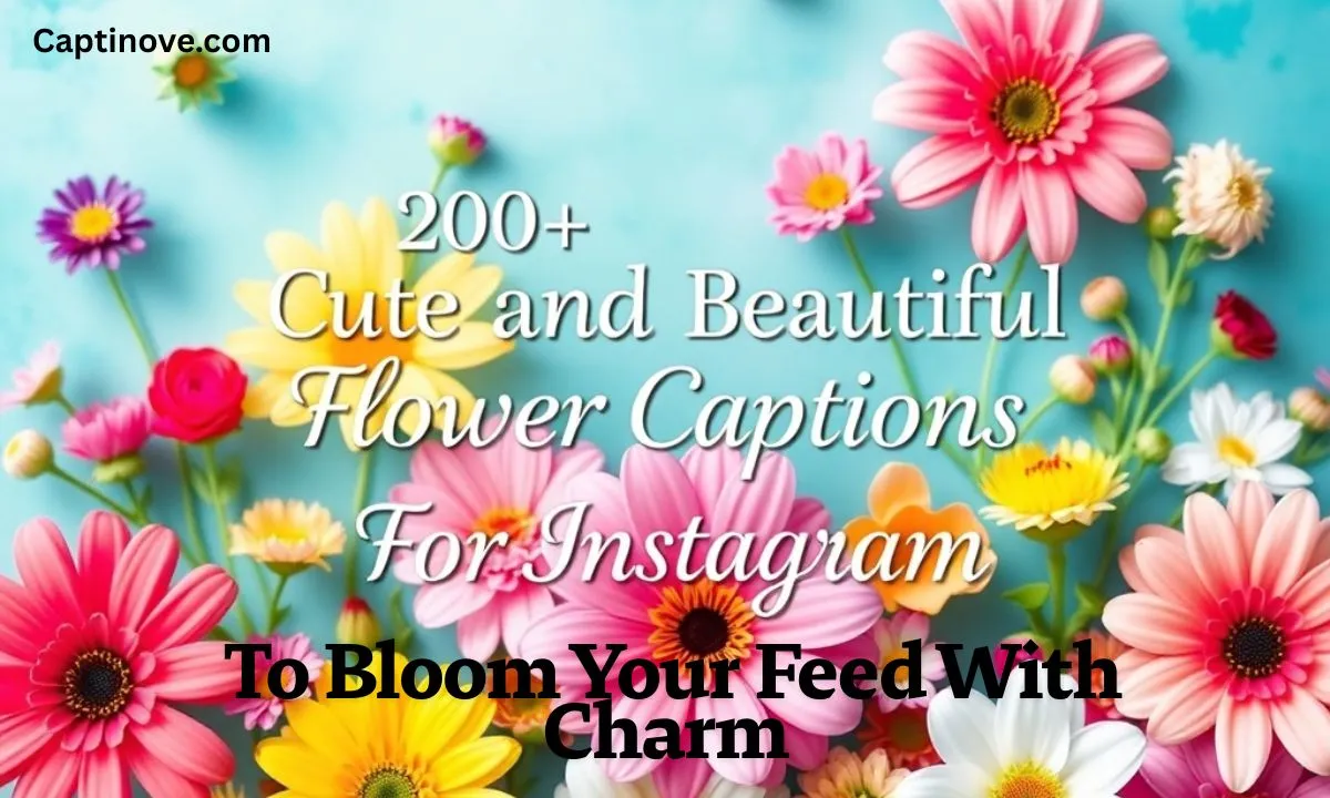 200+ Cute and Beautiful Flower Captions For Instagram