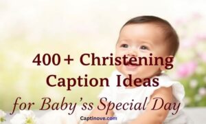 400+ Christening Instagram Caption Ideas for Baby’s Special Day